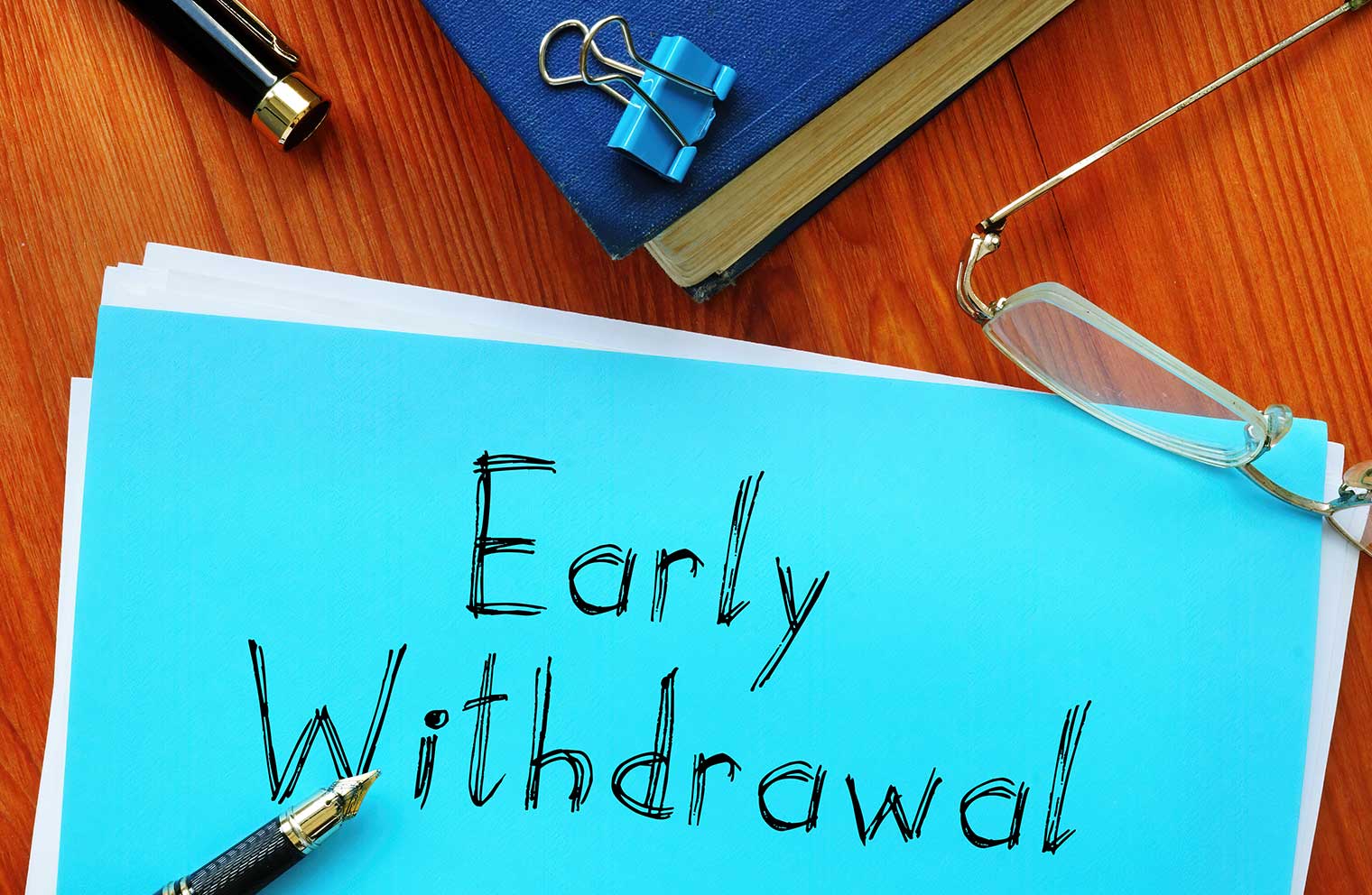Paperwork labeled Early Withdrawal
